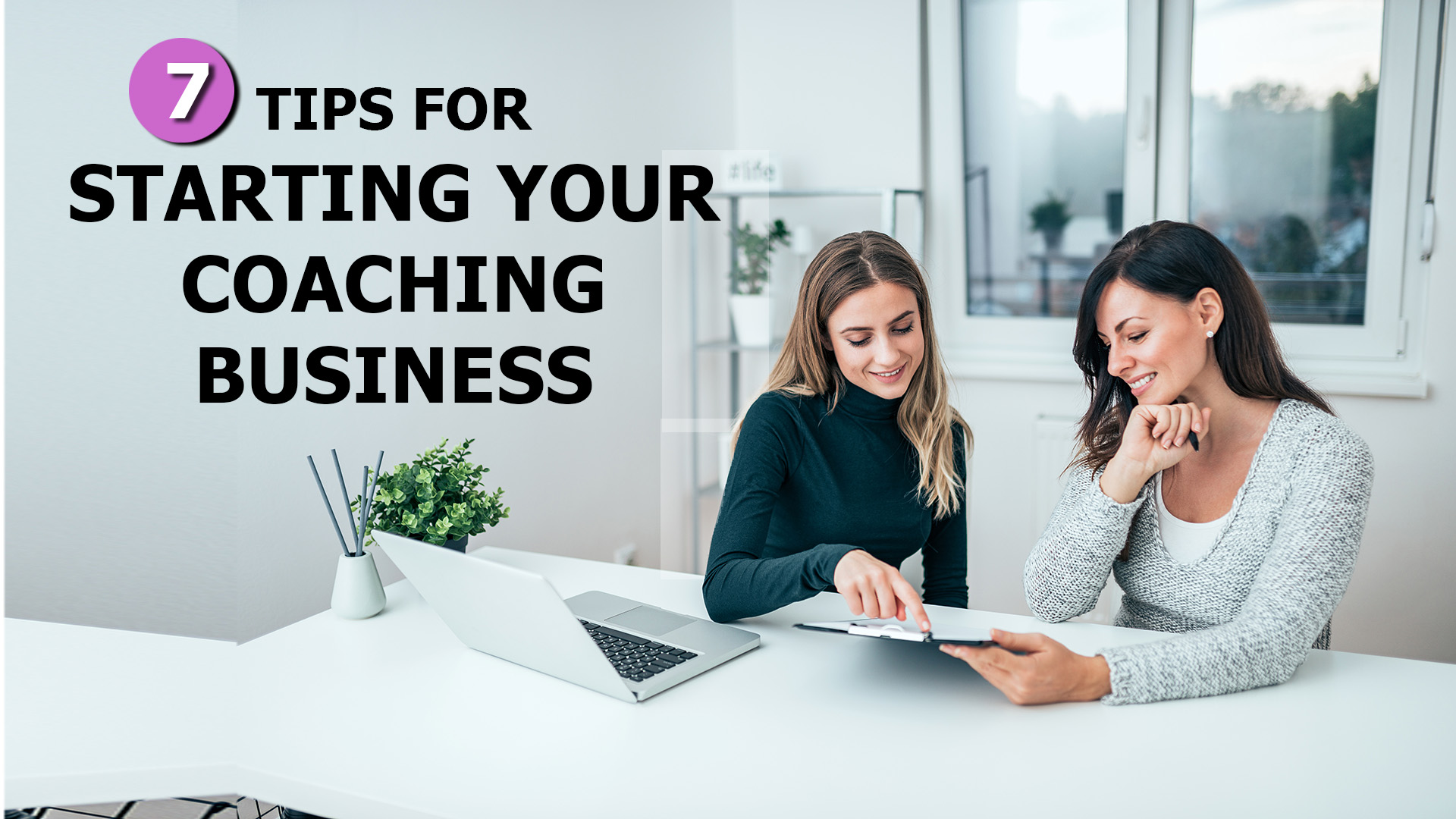7 Tips for Starting Your Coaching Business